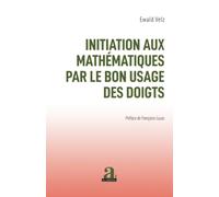 INITIATION AUX MATHEMATIQUES PAR LE BON USAGE DES DOIGTS