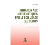 Initiation aux mathematiques par le bon usage des doigts - Ewald Velz - Academia Eds - broché - Scolaire / Universitaire