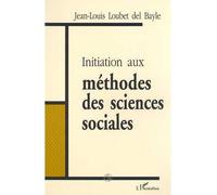 Initiation aux méthodes des sciences sociales - Jean-Louis Loubet del Bayle - L'harmattan - broché - Etude
