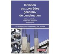 Initiation Aux Procédés Généraux De Construction - De L'implantation Des Ouvrages À Leur Mise En Oeuvre
