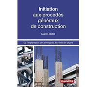 Initiation aux procédés généraux de construction: De l'implantation des ouvrages à leur mise en uvre