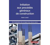 Initiation aux procédés généraux de construction De l'implantation des ouvrages à leur mise en uvre - Malek Jedidi - Le Moniteur - broché - Guide