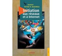 Initiation aux réseaux et à Internet - Jeannot Fataki Bazonga - Jets D'encre - broché - Guide