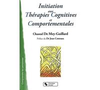 Initiation aux therapies cognitives et comportementales - De Mey Guillard - Chronique Sociale - broché - Etude