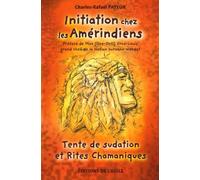 Initiation chez les Amérindiens - Tente de sudation et Rites Chamaniques