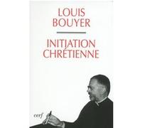 Initiation chrétienne Louis Bouyer (Auteur)
