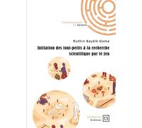 Initiation des tout-petits à la recherche scientifique par le jeu - Ruthin Bayélé-Goma - Publibook - broché - Essai