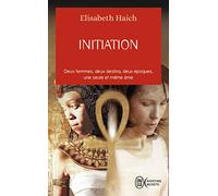 Initiation: Deux femmes, deux destins, deux époques, une seule et même âme