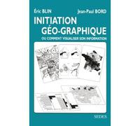 Initiation géo-graphique Ou comment visualiser son information - Jean-Paul Bord - Sedes - broché - Etude