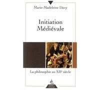 Initiation Médiévale - La Philosophie Du Douzième Siècle