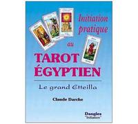 Initiation Pratique Au Tarot Egyptien - Le Grand Etteilla