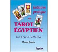 Initiation Pratique Au Tarot Egyptien - Le Grand Etteilla