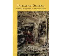 Initiation Science: And the Development of the Human Mind (Cw 228)