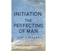 Initiation: The Perfecting of Man