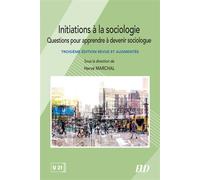 Initiations à la sociologie Questions pour apprendre à devenir sociologue. Troisième édition revue et augmentée - Hervé Marchal - Presses Universitaires De Dijon - broché - Manuel