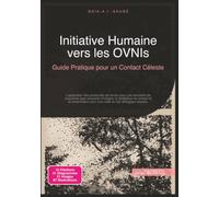 Initiative Humaine vers les OVNIs: Guide Pratique pour un Contact Céleste