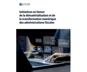 Initiatives en faveur de la dématérialisation et de la transformation numérique des administrations fiscales