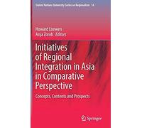 Initiatives Of Regional Integration In Asia In Comparative Perspective