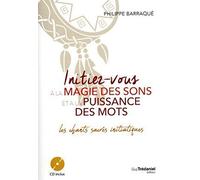 Initiez-vous à la magie des sons et à la puissance des mots - Les chants sacrés initiatiques Philippe Barraqué (Auteur)