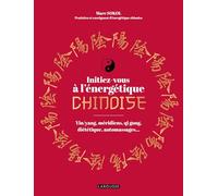 Marc Sokol – Initiez-vous à l'énergétique chinoise ! – Yin/Yang, Méridiens, Qi Gong, Diététique, Automassages – Broché