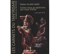 Initiez-vous au tantrisme par vous-meme carnet n 1 - BLANCHARD ROBERT - Presses Du Midi - broché - Guide