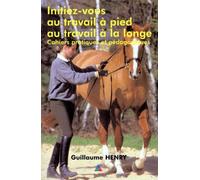 Initiez-vous au travail à pied, au travail à la longe : Cahiers pratiques et pédagogiques