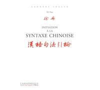 Initition à la syntaxe chinoise: Des repères et des analyses pour éviter les fautes