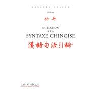 Initition à la syntaxe chinoise Des repères et des analyses pour éviter les fautes - Dan Xu - L’Asiathèque - broché - Méthode de langue