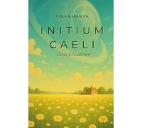 Initium Caeli - Ciras Erwachen: Ein poetischer Sci-Fi-Roman über eine junge Frau, die gezwungen wurde, in einer fremdbestimmten Welt zu leben - und beginnt, sich zu erinnern.