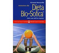 Iniziazione alla dieta bio-sofica®. Sulle orme dell'Ovo Sapiens