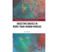 Injecting Bodies in MorethanHuman Worlds by Fay Dennis Fay Dennis (Auteur)