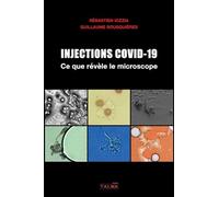 Injections Covid-19 - Ce que revele le microscope