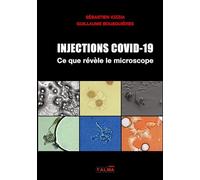 Injections Covid-19 - Ce que révèle le microscope