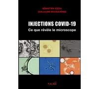 Injections Covid-19 - Ce que révèle le microscope - Sébastien Iozzia - Talma Studios - broché - Essai