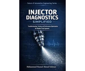 Injector Diagnostics Simplified: Troubleshooting, Testing, and Performance Optimization for Modern Fuel Systems