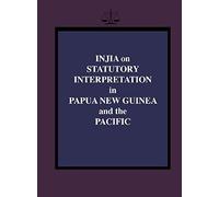 Injia On Statutory Interpretation In Papua New Guinea And The Pacific