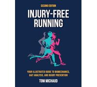 Injury-Free Running: Your Illustrated Guide to Biomechanics, Gait Analysis, and Injury Prevention