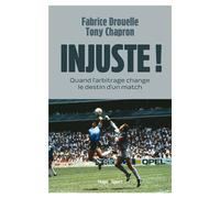Injuste ! Quand l'arbitrage change le destin d'un match - Fabrice Drouelle - Hugo Sport - broché - Essai