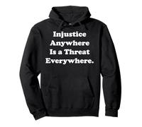 Injustice Anywhere Is A Threat Everywhere Equality Justice Sweat à Capuche