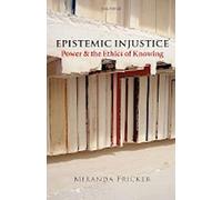 Injustice épistémique : Le pouvoir et l'éthique de la connaissance