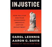 Injustice: How Politics and Fear Vanquished America's Justice Department