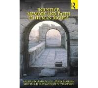 Injustice, Memory And Faith In Human Rights