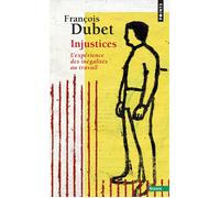 Injustices L'expérience des inégalités au travail - François Dubet - Points - Poche - Essai