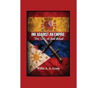 Ink Against an Empire: The Life of José Rizal