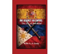 Ink Against an Empire: The Life of José Rizal