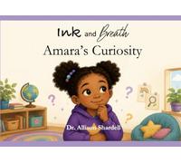 Ink and Breath: Amara's Curiosity: Creative Writing and Mindfulness Activities for Emotional Learning