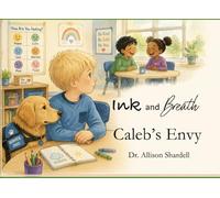 Ink and Breath: Caleb's Envy: Creative Writing and Mindfulness Activities for Emotional Learning