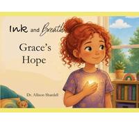 Ink and Breath: Grace's Hope: Creative Writing and Mindfulness Activities for Emotional Learning