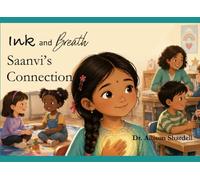 Ink and Breath: Saanvi's Connection: Creative Writing and Mindfulness Activities for Emotional Learning