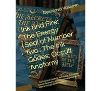 Ink and Fire: The Energy Seal of Number two : The Ink Codes: Occult Anatomy: : The Practical Guide to Alchemical Calibration, Sacred Geometry, and Harmonizing Your Natal Matrix through Epidermal Seals